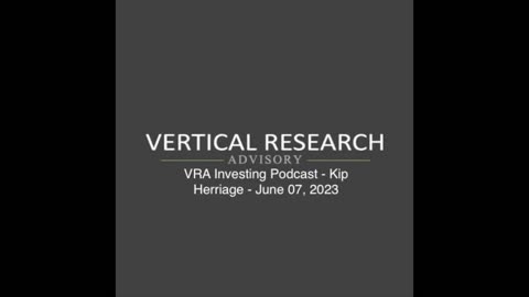 VRA Investing Podcast - Kip Herriage - June 07, 2023