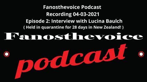 Fanosthevoice Podcast Episode 2: Lucinda Baluch (Held in quarantine for 28 days!)