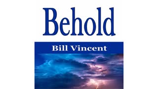 Behold by Bill Vincent