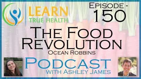 The Food Revolution - Ocean Robbins & Ashley James - #150
