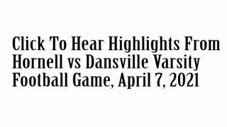 Hornell vs Dansville Audio Highlights From April 7, 2021 Game