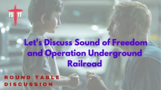 Sound of Freedom and Operation Underground Railroad - Round Table - Ep. 109