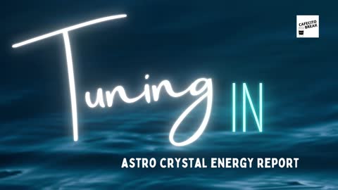 Tuning In with Laurelle and RA - Astro Crystal Energy Report Wep 110222