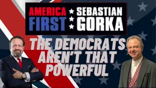The Democrats aren't that powerful. Sebastian Gorka with Tron Simpson