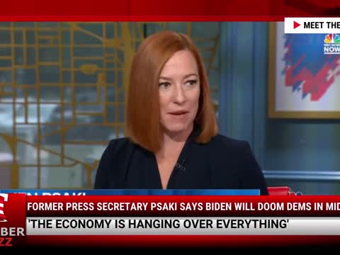 WATCH: Former Press Secretary Psaki Says Biden Will Doom Dems In Midterms