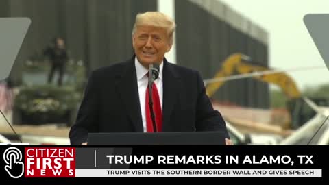 President Trump speaks at the US-Mexico border wall near Alamo, Texas | Citizen First News
