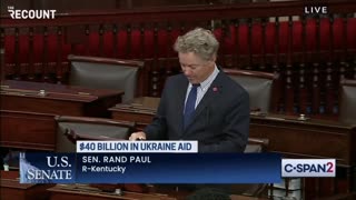 WATCH: Senator Rand Paul Blocks Quick Passage of $40 Billion Ukraine Bill