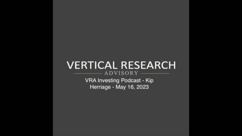 VRA Investing Podcast - Kip Herriage - May 16, 2023