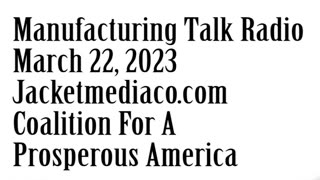 Manufacturing Talk Radio, March 22, 2023