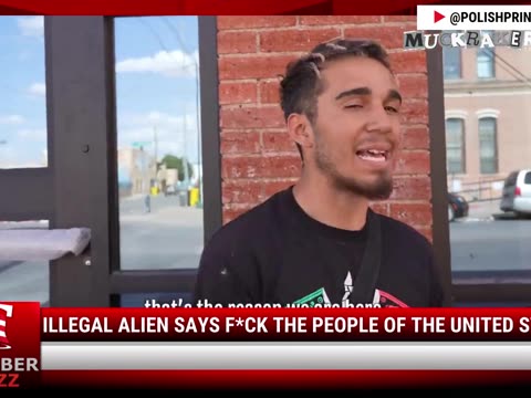 Watch: ILLEGAL ALIEN SAYS F*CK THE PEOPLE OF THE UNITED STATES