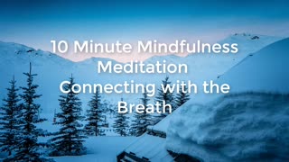 The Breath: A 10 minute mindful meditation