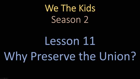 We The Kids Lesson 11 Why Preserve the Union?