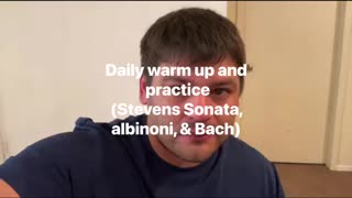 Daily warm up and practice (Stevens, albinoni, & Bach)