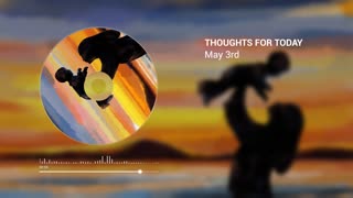 Thoughts For Today - May 3, 2021