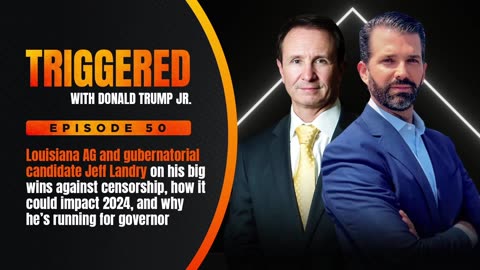 We're Going to Defeat Big Tech Censorship: Louisiana AG and Gov Candidate Jeff Landry on his Historic Legal Battle | TRIGGERED Ep.50