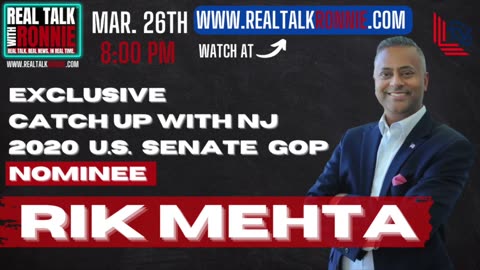 Real Talk With Ronnie - Exclusive with NJ 2020 GOP Nominee for U.S. Senate Rik Mehta (3/26/2023)