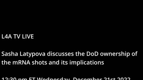 DOD 'Vaccines': Live Stream (full) Dec 21, 2022, with Sasha Latypova Slideset, Lara Logan and Dr Sam Dube on DoD ownership