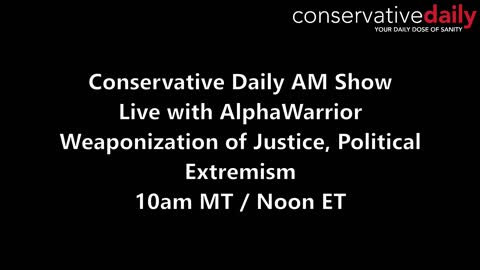 Live with AlphaWarrior: Weaponization of Justice, Political Extremism