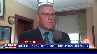 House J6 Hearing Points To Potential Pelosi Culpability