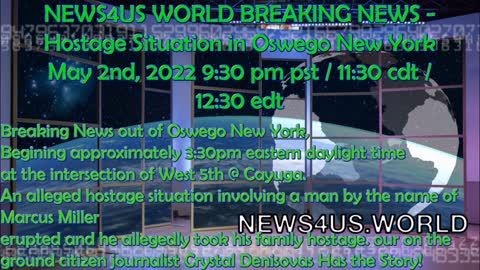 NEWS4US WORLD BREAKING NEWS - Hostage Situation in Oswego New York May 2nd, 2022