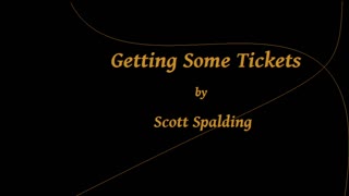 Getting some Tickets - Scott Spalding