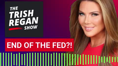 The End of The Fed and the Manipulation of Money: Trish Regan Show S3/E185
