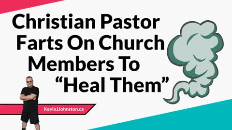 CHRISTIAN PASTOR FARTS ON PEOPLE TO HEAL THEM IN SOUTH AFRICA! KEVIN J. JOHNSTON EXPLAINS.