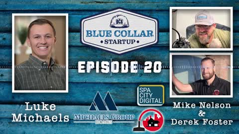 Blue Collar StartUp - Episode 20: Luke Michaels (Michaels Group Homes)