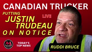 Putting Justin Trudeau On Notice: Trucker Ruddi Bruce ( Maverick News )