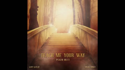 TEACH ME YOUR WAY - Psalm 86:11