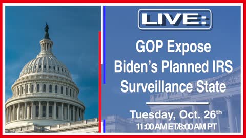 GOP Expose Biden’s Planned IRS Surveillance State