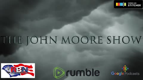The John Moore Show on RBN | Friday, 20 May 2022
