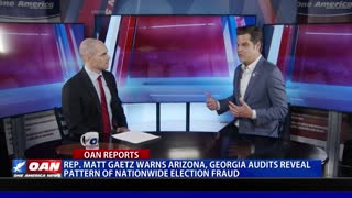 Rep. Matt Gaetz warns Ariz. and Ga. Audits to reveal pattern of nationwide election fraud PART 1