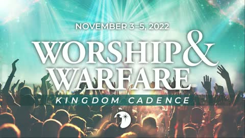 Worship & Warfare Conference | Saturday Morning Session
