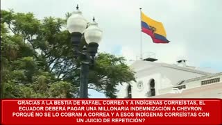 Ecuador deberá pagar una alta indemnización a Chevrón por culpa de Rafael Correa