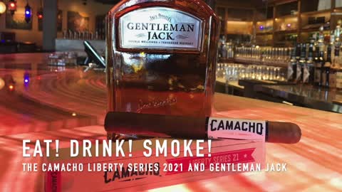 Eat! Drink! Smoke! 138: The Camacho Liberty Series 2021 Cigar and Jack Daniels' Gentleman Jack