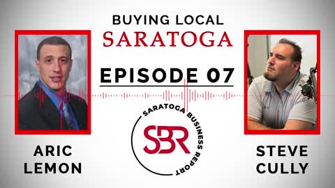 Buying Local Saratoga - Episode 7: The Lemon Returns (Aric Lemon - Part 2)