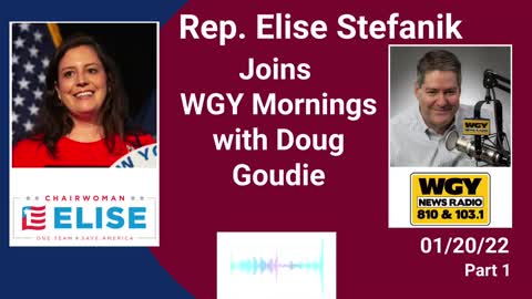 Stefanik joins WGY Mornings with Doug Goudie. Part 1. 01.20.22