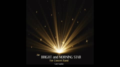 THE BRIGHT and MORNING STAR - (Contest/Festival Concert Band Music)