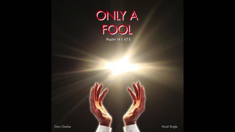 ONLY A FOOL/LET THE PEOPLES PRAISE YOU - Psalm 14:1 CEV, Psalm 67:5 NKJV