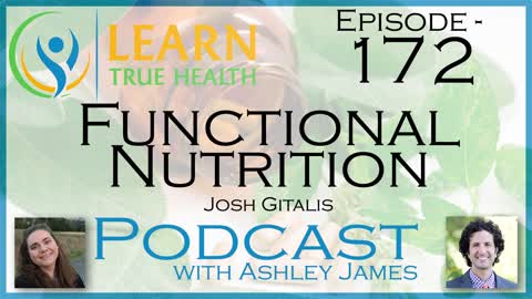Functional Nutrition - Josh Gitalis & Ashley James - #172
