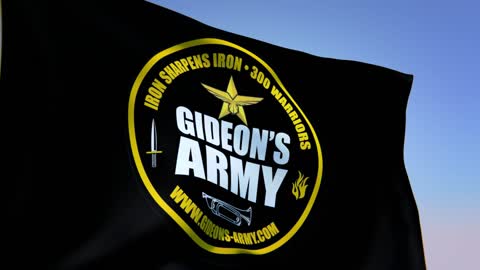GIDEONS ARMY FRIDAY 1/13/23 @ 930 AM EST