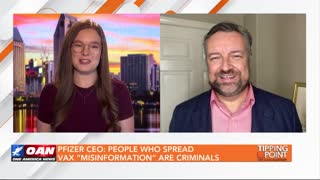 Tipping Point - Justin Hart - Pfizer CEO: People Who Spread Vax “Misinformation” Are Criminals