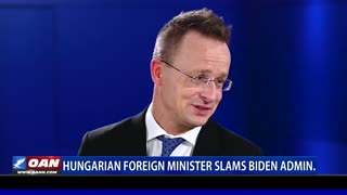 Hungarian Foreign Minister Slams Biden Admin.
