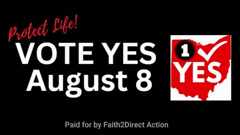 OHIO: VOTE YES FOR LIFE AUGUST 8TH