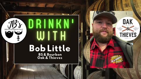 JB's Bible & Bourbon Talk: Drinkin' With Bob Little from Oak & Thieves