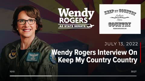 AZ Sen. Wendy Rogers Interview on Keep My Country Country - 7/13/2022