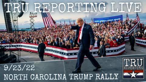 TRU REPORTING LIVE: "The Wilmington North Carolina Trump Rally!" 9/23/22
