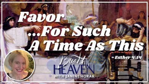 Favor...For Such A Time As This | Breath of Heaven with Janine Horak