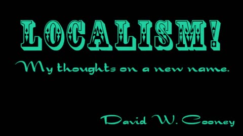 LOCALISM! My thoughts on a new name.